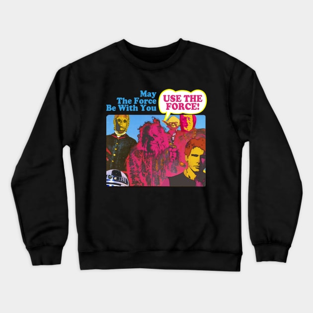 Use the force! Crewneck Sweatshirt by mrspaceman